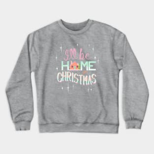 I’ll be home for Christmas Crewneck Sweatshirt